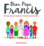 This is the cover of "Dear Pope Francis," which includes drawings by children ages 6-13. The book will be published March 1. (CNS photo/courtesy Loyola Press) See VATICAN-LETTER-POPE-KIDS Jan. 26, 2016.